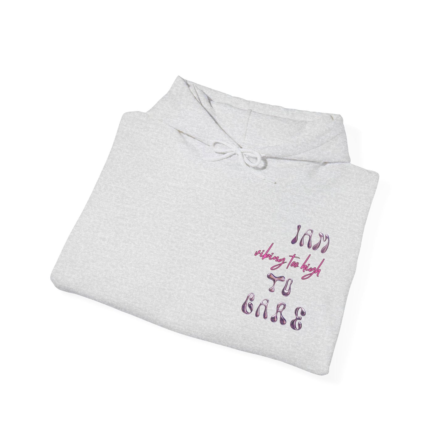 Unisex I Am Vibing Too High To Care Hooded Sweatshirt