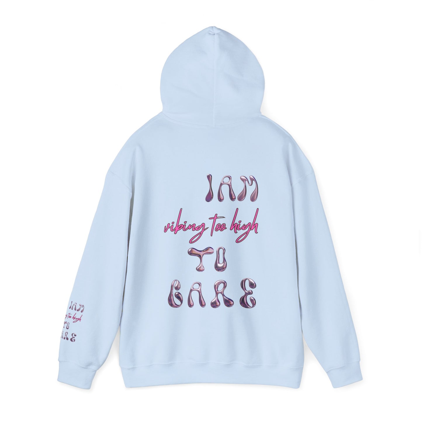 Unisex I Am Vibing Too High To Care Hooded Sweatshirt