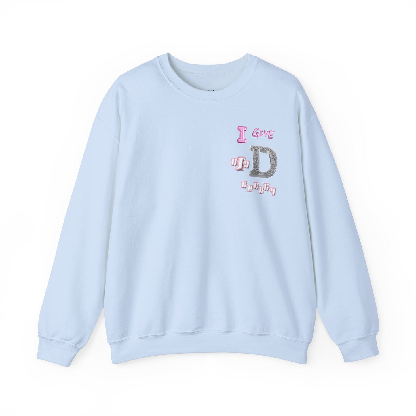 I GIVE BIG D ENERGY Crewneck Sweatshirt