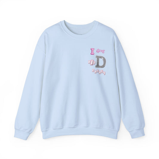 I GIVE BIG D ENERGY Crewneck Sweatshirt