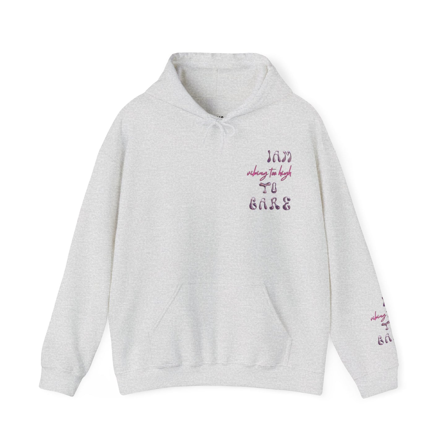 Unisex I Am Vibing Too High To Care Hooded Sweatshirt