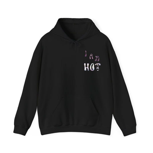 Unisex I AM HOT - HOT IS NOT A BODY - HOT IS AN AURA Hooded Sweatshirt