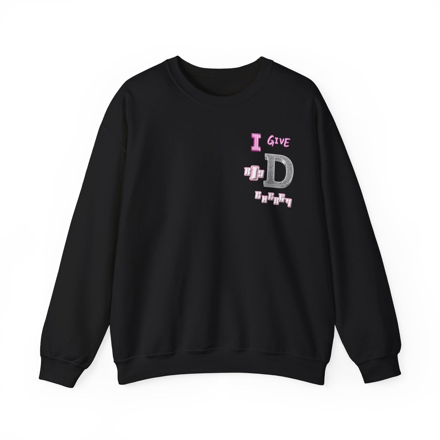 I GIVE BIG D ENERGY Crewneck Sweatshirt