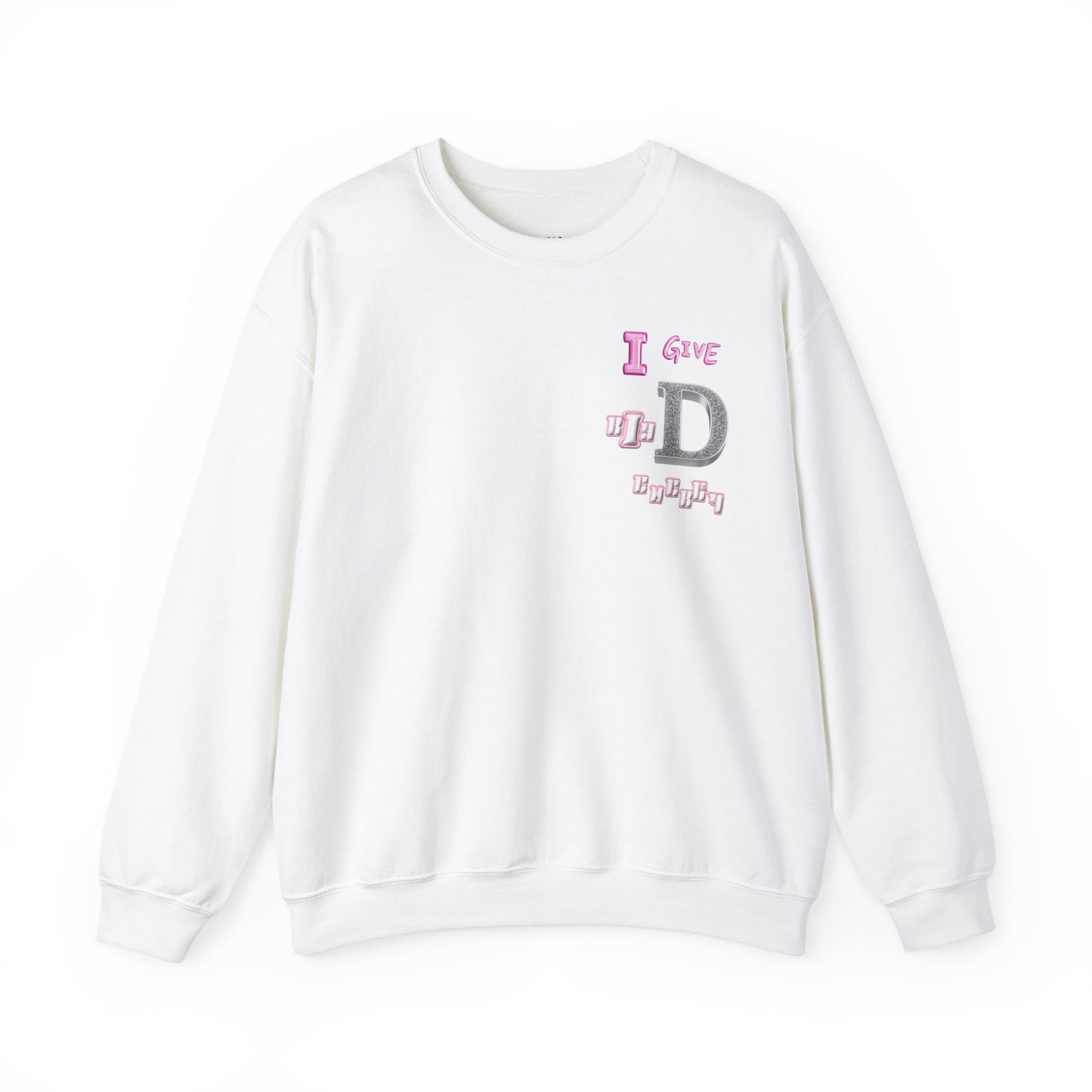 I GIVE BIG D ENERGY Crewneck Sweatshirt